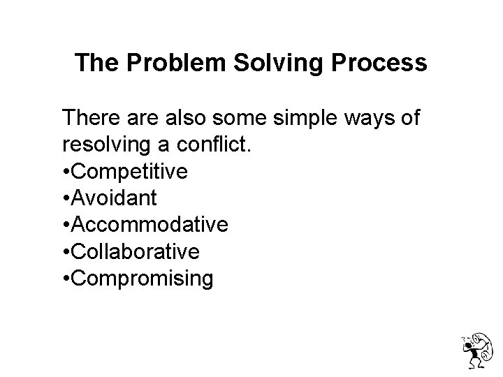 The Problem Solving Process There also some simple ways of resolving a conflict.