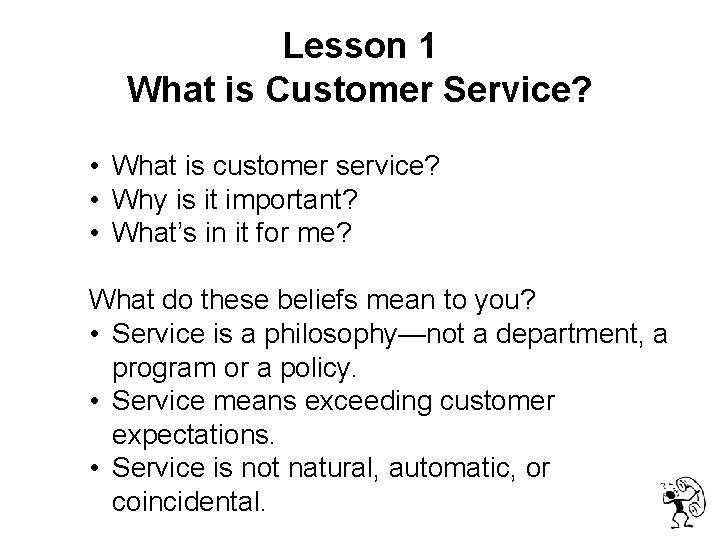  Lesson 1 What is Customer Service? • What is customer service? • Why