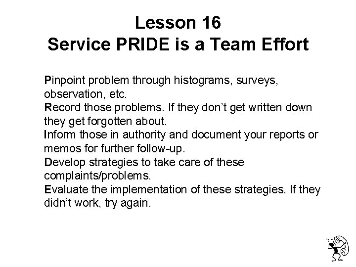  Lesson 16 Service PRIDE is a Team Effort Pinpoint problem through histograms, surveys,