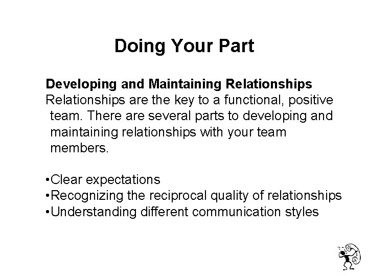  Doing Your Part Developing and Maintaining Relationships are the key to a functional,