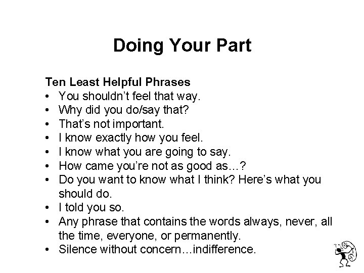  Doing Your Part Ten Least Helpful Phrases • You shouldn’t feel that way.