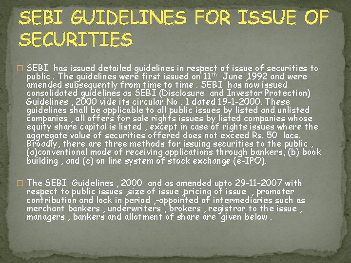 SEBI GUIDELINES FOR ISSUE OF SECURITIES � SEBI has issued detailed guidelines in respect