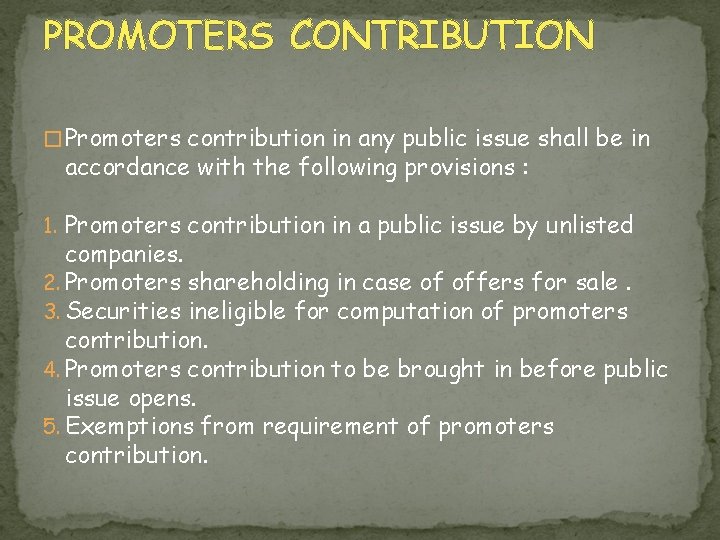 PROMOTERS CONTRIBUTION � Promoters contribution in any public issue shall be in accordance with