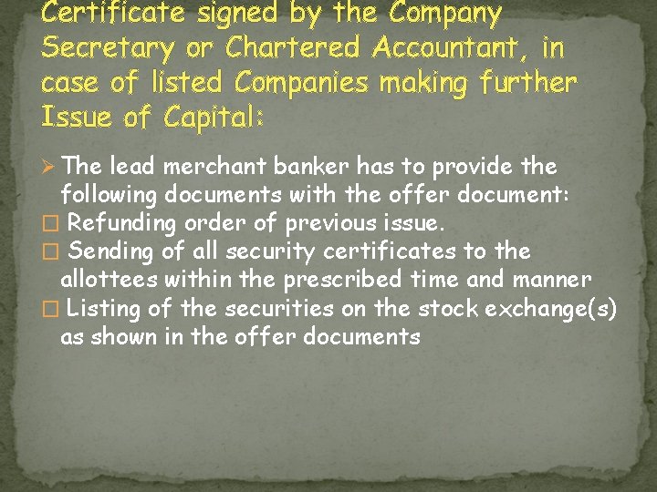 Certificate signed by the Company Secretary or Chartered Accountant, in case of listed Companies