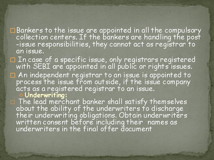 � Bankers to the issue are appointed in all the compulsory collection centers. If
