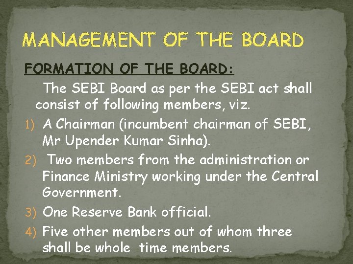 MANAGEMENT OF THE BOARD FORMATION OF THE BOARD: The SEBI Board as per the
