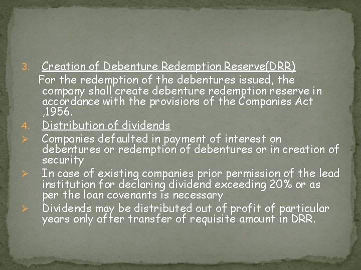 3. 4. Ø Ø Ø Creation of Debenture Redemption Reserve(DRR) For the redemption of