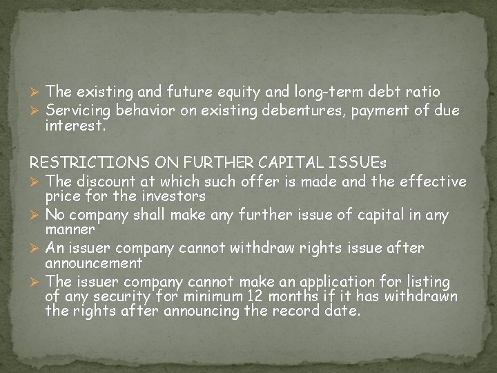 Ø The existing and future equity and long-term debt ratio Ø Servicing behavior on