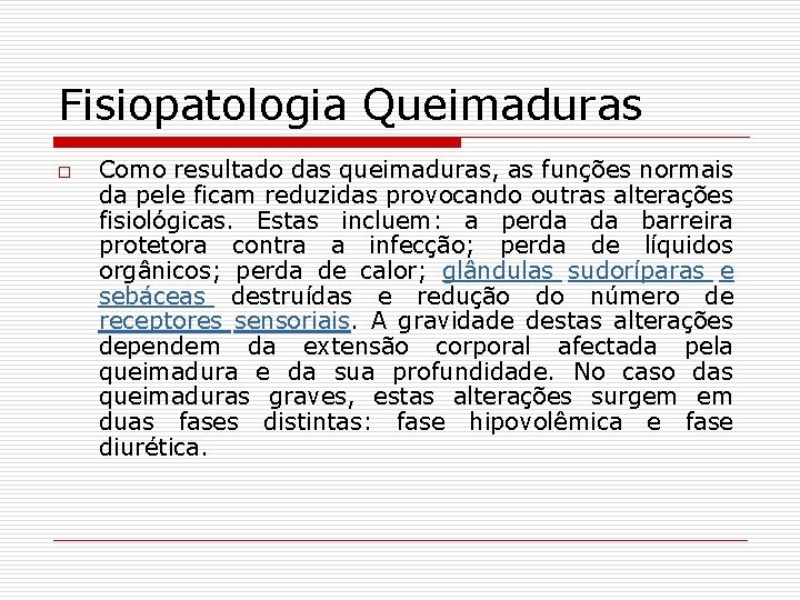 Fisiopatologia Queimaduras o Como resultado das queimaduras, as funções normais da pele ficam reduzidas