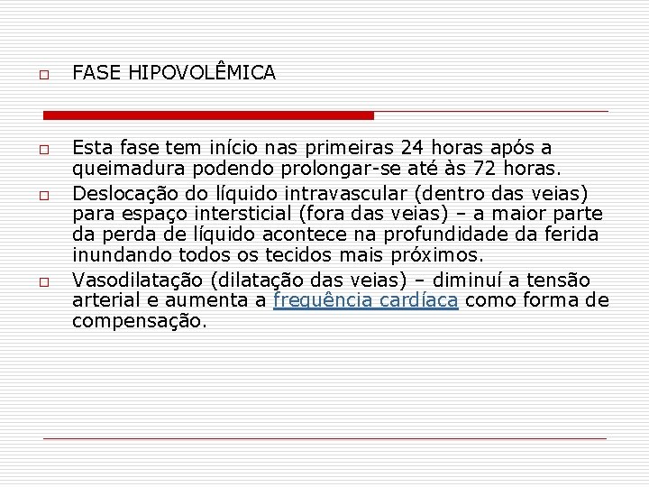 o o FASE HIPOVOLÊMICA Esta fase tem início nas primeiras 24 horas após a