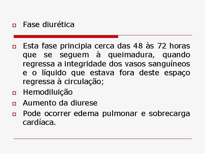 o o o Fase diurética Esta fase principia cerca das 48 às 72 horas