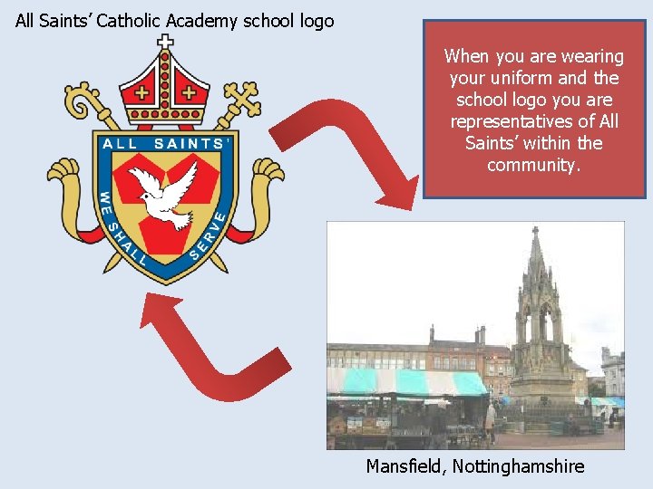 All Saints’ Catholic Academy school logo When you are wearing your uniform and the