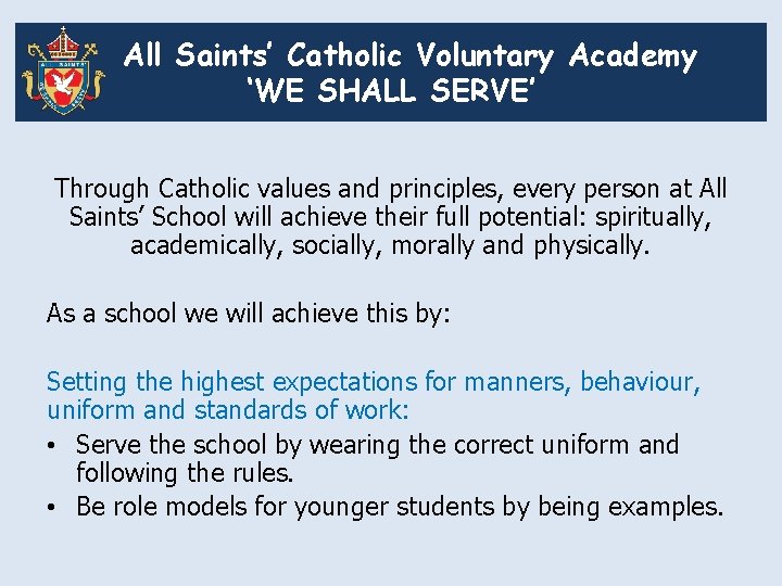 All Saints’ Catholic Voluntary Academy ‘WE SHALL SERVE’ Through Catholic values and principles, every