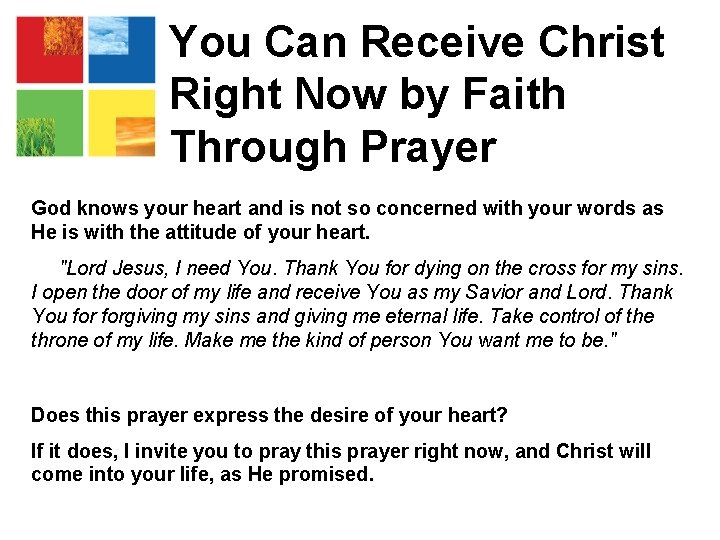 You Can Receive Christ Right Now by Faith Through Prayer God knows your heart