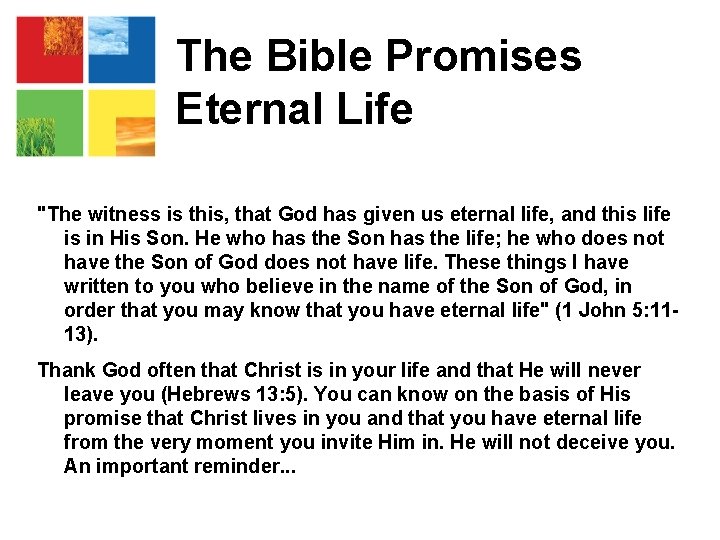 The Bible Promises Eternal Life "The witness is this, that God has given us