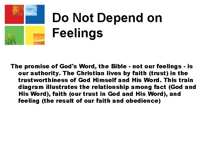 Do Not Depend on Feelings The promise of God's Word, the Bible - not