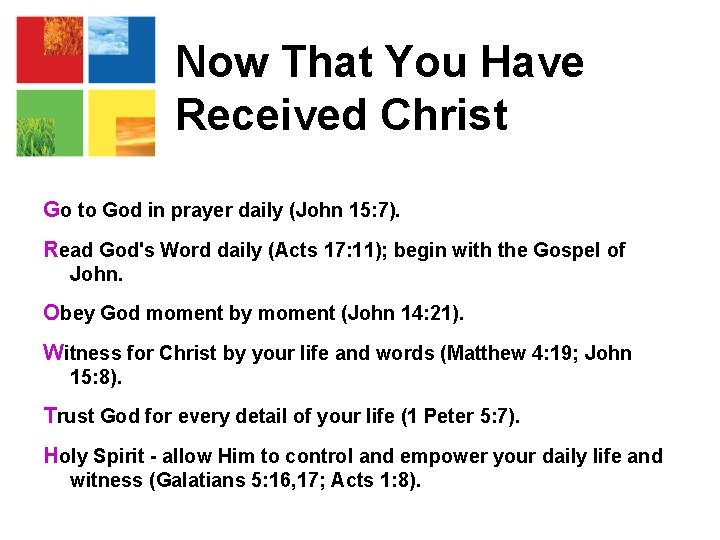 Now That You Have Received Christ Go to God in prayer daily (John 15: