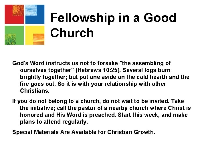 Fellowship in a Good Church God's Word instructs us not to forsake "the assembling