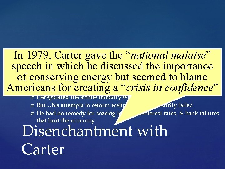 In 1979, Carter gave the “national malaise” speech in which he discussed the importance