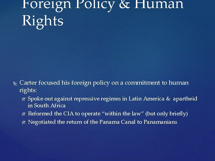 Foreign Policy & Human Rights Carter focused his foreign policy on a commitment to