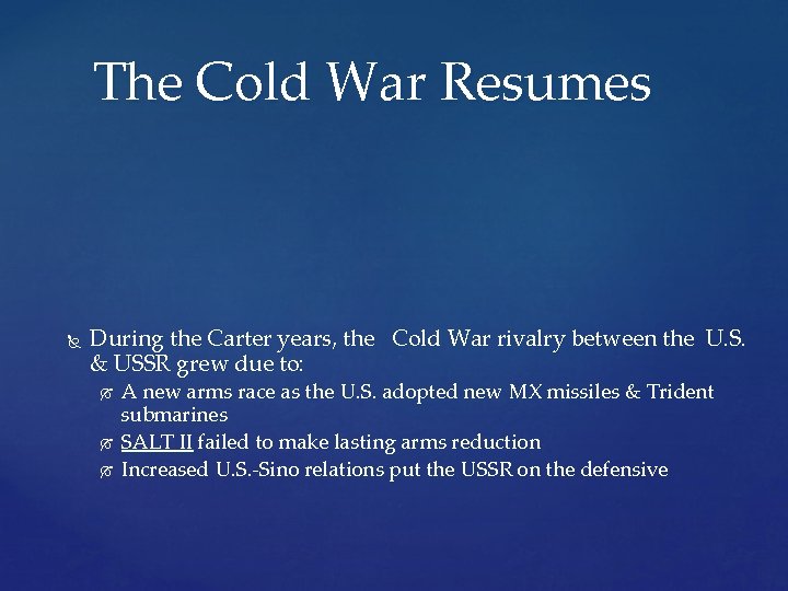 The Cold War Resumes During the Carter years, the Cold War rivalry between the