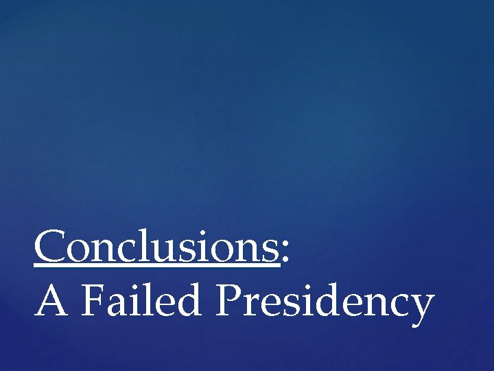 Conclusions: A Failed Presidency 