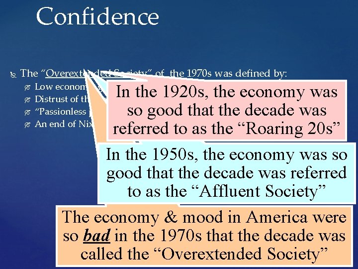 Confidence The “Overextended Society” of the 1970 s was defined by: Low economic growth,