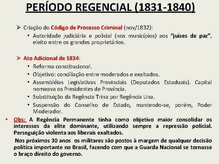 PERÍODO REGENCIAL (1831 -1840) Ø Criação do Código de Processo Criminal (nov/1832): • Autoridade