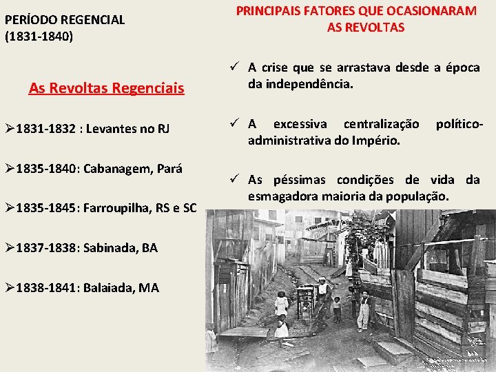 PERÍODO REGENCIAL (1831 -1840) As Revoltas Regenciais Ø 1831 -1832 : Levantes no RJ