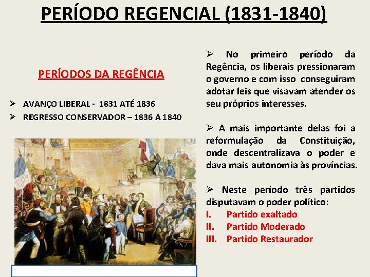 PERÍODO REGENCIAL (1831 -1840) PERÍODOS DA REGÊNCIA Ø AVANÇO LIBERAL - 1831 ATÉ 1836