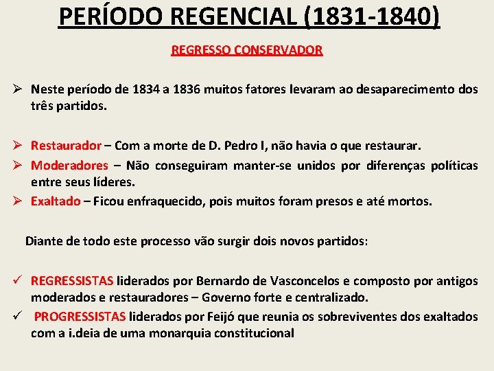 PERÍODO REGENCIAL (1831 -1840) REGRESSO CONSERVADOR Ø Neste período de 1834 a 1836 muitos