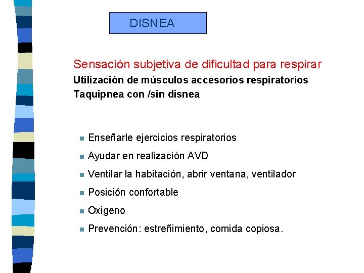 DISNEA Sensación subjetiva de dificultad para respirar Utilización de músculos accesorios respiratorios Taquipnea con