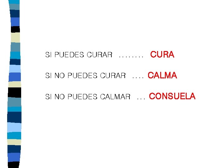 SI PUEDES CURAR. . . . CURA SI NO PUEDES CURAR. . CALMA SI