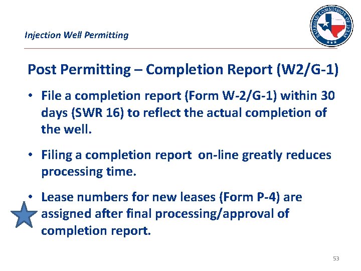 Injection Well Permitting Post Permitting – Completion Report (W 2/G-1) • File a completion