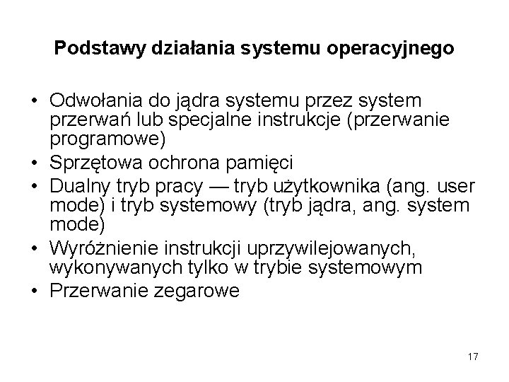 Podstawy działania systemu operacyjnego • Odwołania do jądra systemu przez system przerwań lub specjalne