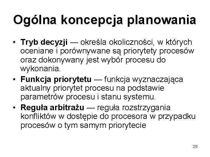 Ogólna koncepcja planowania • Tryb decyzji — określa okoliczności, w których oceniane i porównywane