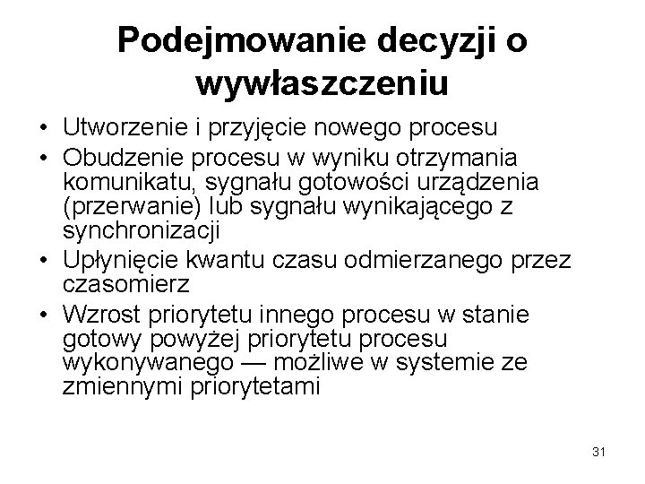 Podejmowanie decyzji o wywłaszczeniu • Utworzenie i przyjęcie nowego procesu • Obudzenie procesu w