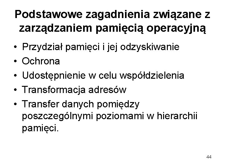 Podstawowe zagadnienia związane z zarządzaniem pamięcią operacyjną • • • Przydział pamięci i jej