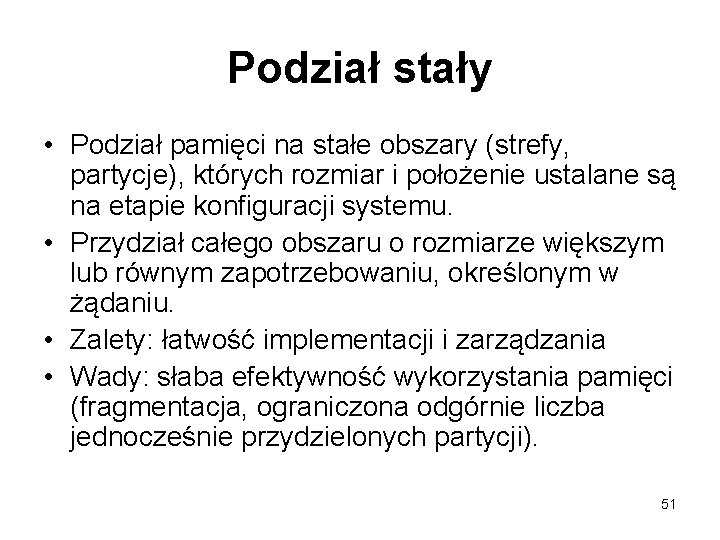 Podział stały • Podział pamięci na stałe obszary (strefy, partycje), których rozmiar i położenie