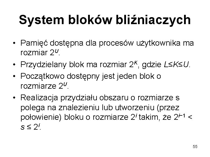 System bloków bliźniaczych • Pamięć dostępna dla procesów użytkownika ma rozmiar 2 U. •