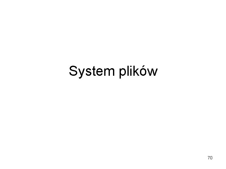 System plików 70 