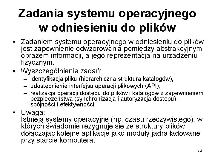 Zadania systemu operacyjnego w odniesieniu do plików • Zadaniem systemu operacyjnego w odniesieniu do