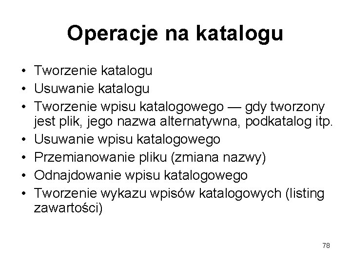 Operacje na katalogu • Tworzenie katalogu • Usuwanie katalogu • Tworzenie wpisu katalogowego —