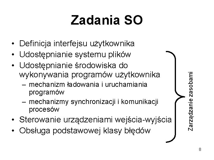  • Definicja interfejsu użytkownika • Udostępnianie systemu plików • Udostępnianie środowiska do wykonywania