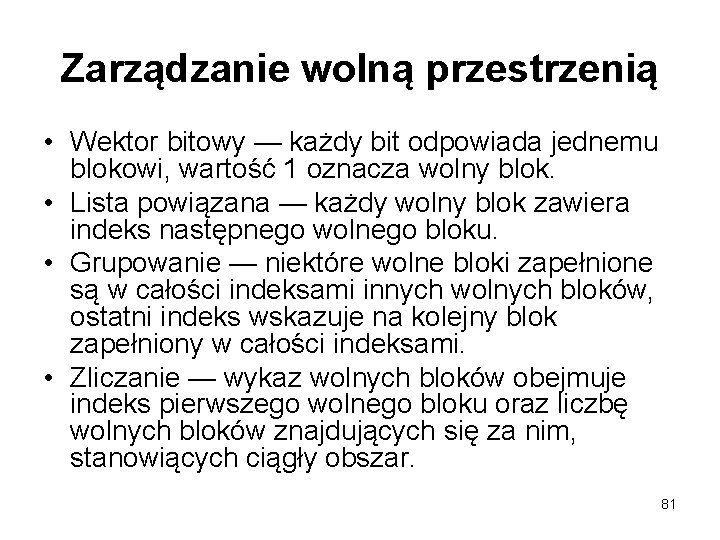 Zarządzanie wolną przestrzenią • Wektor bitowy — każdy bit odpowiada jednemu blokowi, wartość 1
