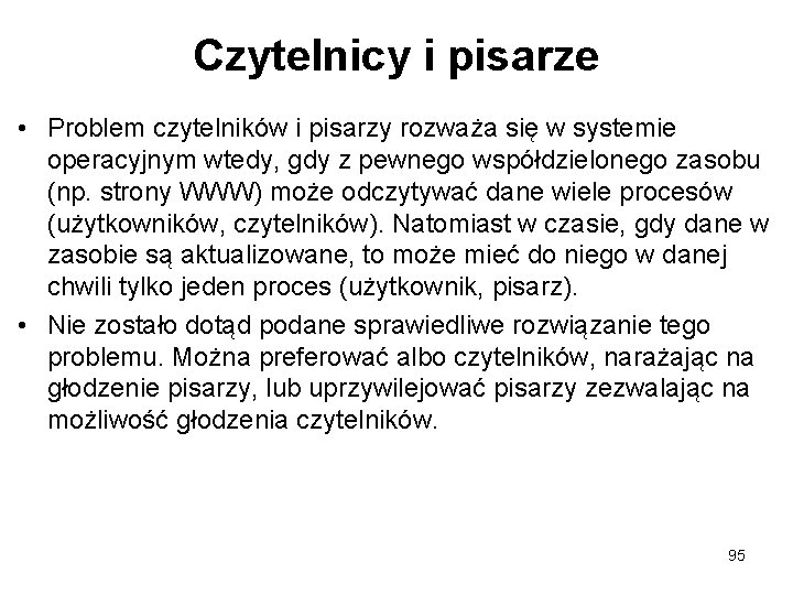 Czytelnicy i pisarze • Problem czytelników i pisarzy rozważa się w systemie operacyjnym wtedy,