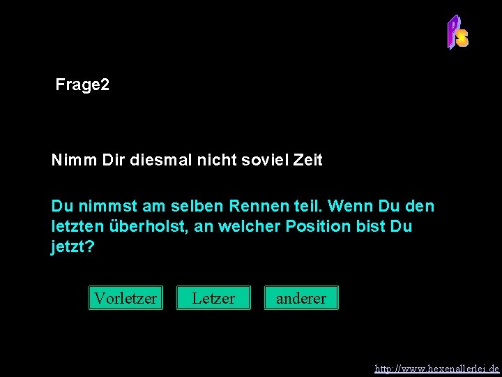 Frage 2 Nimm Dir diesmal nicht soviel Zeit Du nimmst am selben Rennen teil.