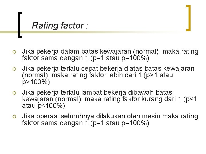 Rating factor : ¡ Jika pekerja dalam batas kewajaran (normal) maka rating faktor sama