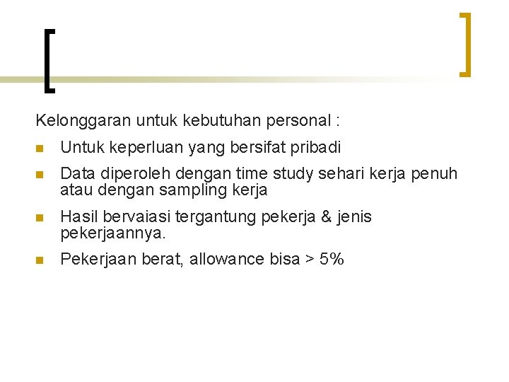 Kelonggaran untuk kebutuhan personal : n Untuk keperluan yang bersifat pribadi n Data diperoleh