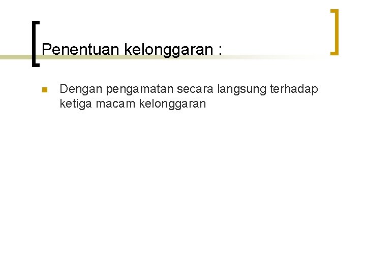 Penentuan kelonggaran : n Dengan pengamatan secara langsung terhadap ketiga macam kelonggaran 